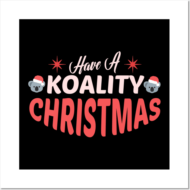 Have A Koality Christmas - Funny Christmas Wall Art by Eluvity